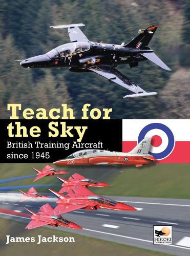 Cover image for Teach for the Sky: British Training Aircraft since 1945