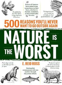 Cover image for Nature is the Worst: 500 reasons you'll never want to go outside again