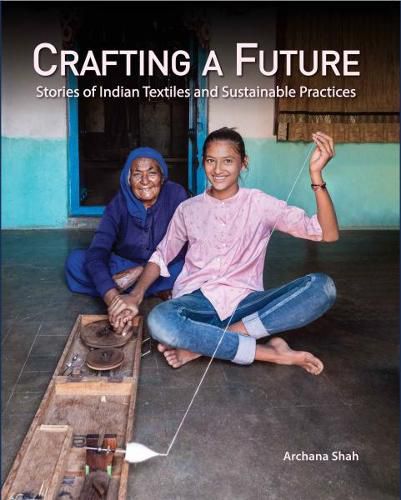 Cover image for Crafting A Future: Stories of Indian Textiles and Sustainable Practices