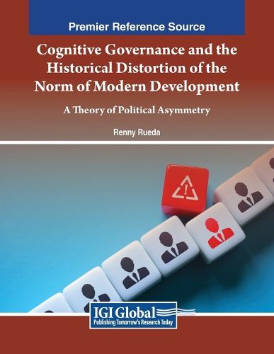 Cover image for Cognitive Governance and the Historical Distortion of the Norm of Modern Development: A Theory of Political Asymmetry