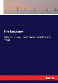 Cover image for The Spectator: selected essays - with an introduction and notes