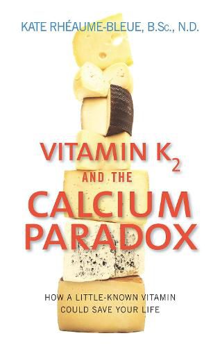Cover image for Vitamin K2 and the Calcium Paradox: How a Little-Known Vitamin Could Save Your Life