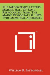 Cover image for The Meddybemps Letters; Maine's Hall of Fame Reproduced from the Maine Democrat of 1909-1910; Memorial Addresses