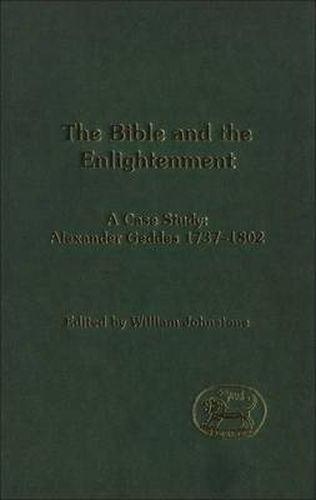 Cover image for The Bible and the Enlightenment: A Case Study: Alexander Geddes 1737-1802