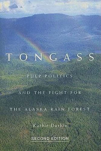 Cover image for Tongass: Pulp Politics and the Fight for the Alaska Rain Forest