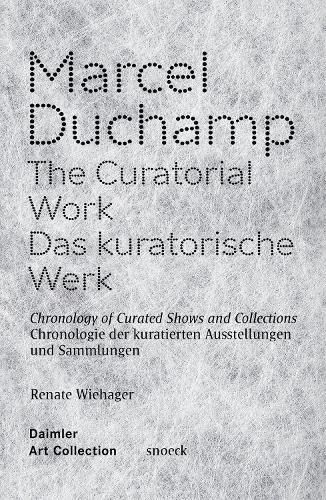 Cover image for Marcel Duchamp: The Curatorial Work: Chronology of Curated Shows and Collections