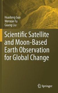 Cover image for Scientific Satellite and Moon-Based Earth Observation for Global Change