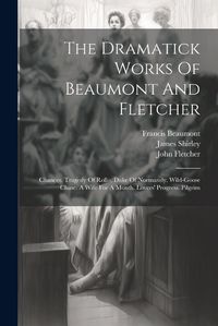 Cover image for The Dramatick Works Of Beaumont And Fletcher