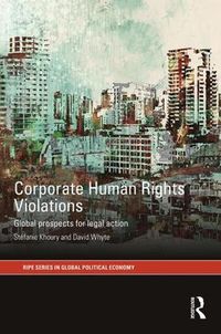 Cover image for Corporate Human Rights Violations: Global Prospects for Legal Action