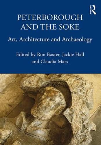 Cover image for Peterborough and the Soke: Art, Architecture and Archaeology