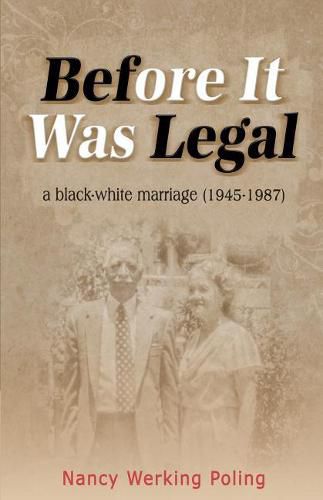 Cover image for Before It Was Legal: a black-white marriage (1945-1987)