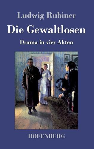 Cover image for Die Gewaltlosen: Drama in vier Akten