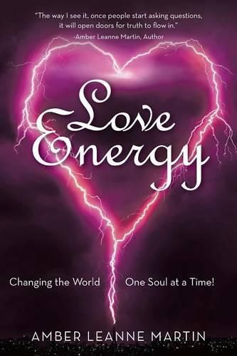 Cover image for Love Energy: Changing the World One Soul at a Time!