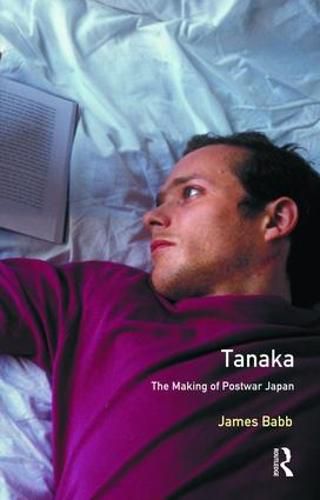 Cover image for Tanaka: The Making of Postwar Japan