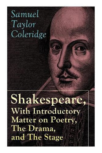 Cover image for Shakespeare, With Introductory Matter on Poetry, The Drama, and The Stage by S.T. Coleridge: Coleridge's Essays and Lectures on Shakespeare and Other Old Poets and Dramatists