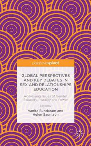 Cover image for Global Perspectives and Key Debates in Sex and Relationships Education: Addressing Issues of Gender, Sexuality, Plurality and Power