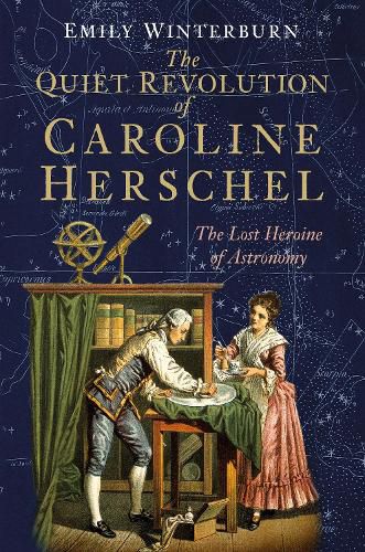 Cover image for The Quiet Revolution of Caroline Herschel: The Lost Heroine of Astronomy