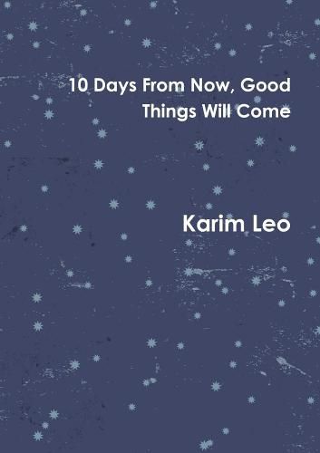 Cover image for 10 Days From Now, Good Things Will Come