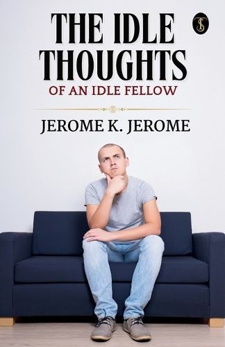 Cover image for The Idle Thoughts Of An Idle Fellow
