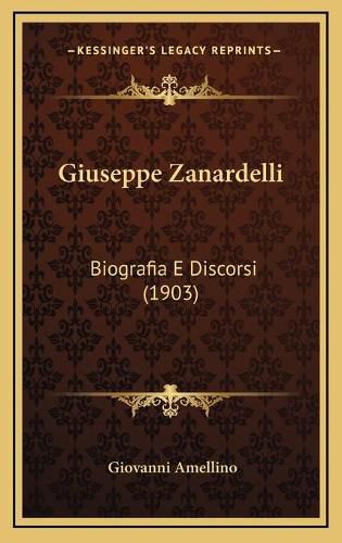 Cover image for Giuseppe Zanardelli: Biografia E Discorsi (1903)