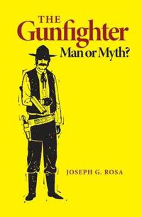 Cover image for The Gunfighter: Man or Myth?