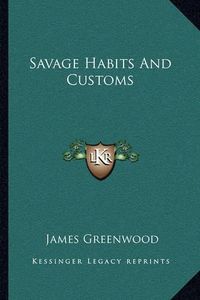 Cover image for Savage Habits and Customs