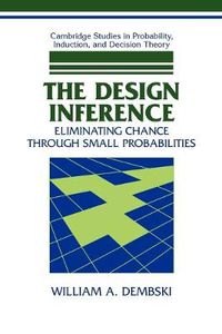 Cover image for The Design Inference: Eliminating Chance through Small Probabilities