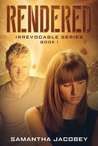 Cover image for Rendered: Book 1 of Irrevocable Series