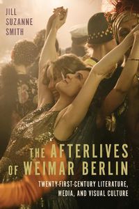 Cover image for The Afterlives of Weimar Berlin