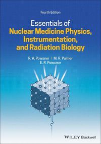Cover image for Essentials of Nuclear Medicine Physics, Instrumentation, and Radiation Biology 4e