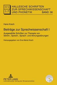 Cover image for Beitraege Zur Sprechwissenschaft I: Ausgewaehlte Schriften Zur Therapie Von Stimm-, Sprech-, Sprach- Und Atmungsstoerungen- Herausgegeben Von Eva-Maria Krech- Mit Einem Beitrag Von Lutz Christian Anders