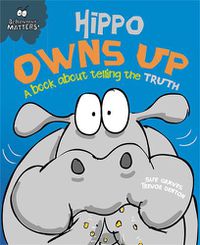 Cover image for Behaviour Matters: Hippo Owns Up - A book about telling the truth