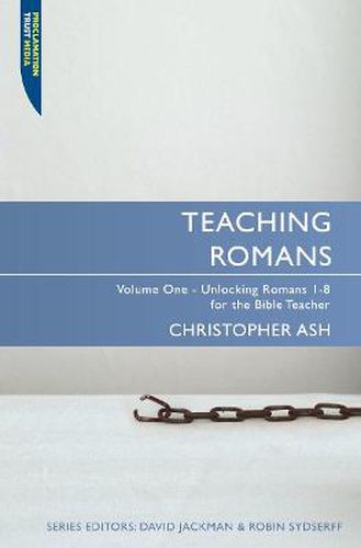 Cover image for Teaching Romans: Volume 1: Unlocking Romans 1-8 for the Bible Teacher