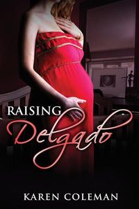 Cover image for Raising Delgado: Arkansas Heat