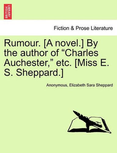 Cover image for Rumour. [A Novel.] by the Author of  Charles Auchester,  Etc. [Miss E. S. Sheppard.]