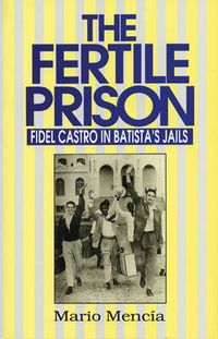 Cover image for Fertile Prison: Fidel Castro in Batista's Jails