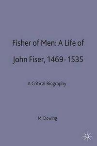 Cover image for Fisher of Men: a Life of John Fisher, 1469-1535