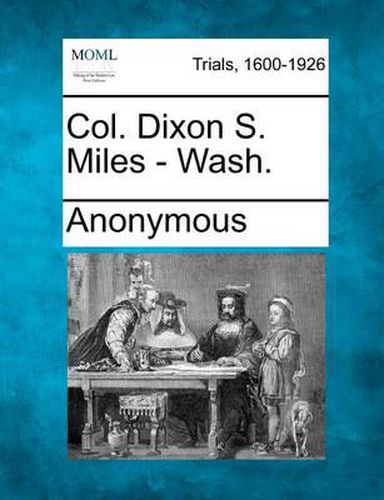 Cover image for Col. Dixon S. Miles - Wash.