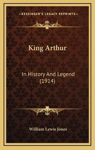 King Arthur: In History and Legend (1914)