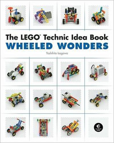 Cover image for The Lego Technic Idea Book: Wheeled Wonders