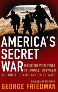 Cover image for America's Secret War: Inside the Hidden Worldwide Struggle Between the United States and its Enemies