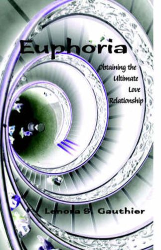 Cover image for Euphoria: Obtaining the Ultimate Love Relationship