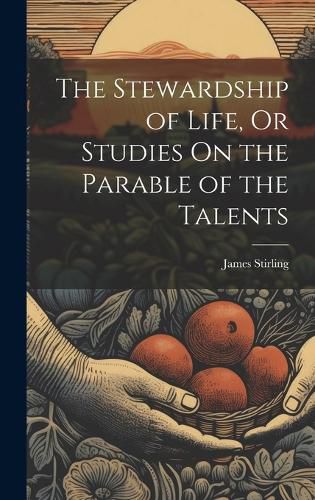 Cover image for The Stewardship of Life, Or Studies On the Parable of the Talents