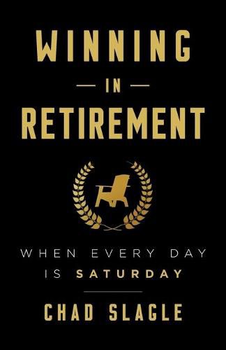 Cover image for Winning in Retirement: When Every Day Is Saturday