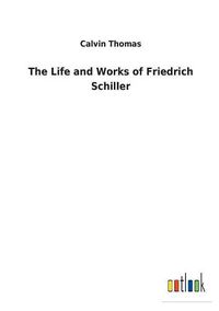 Cover image for The Life and Works of Friedrich Schiller