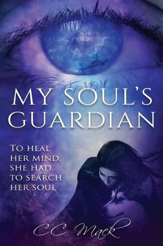 Cover image for My Soul's Guardian: To Heal Her Mind, She Had to Search Her Soul