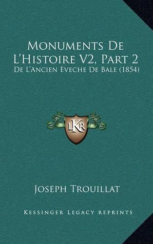 Cover image for Monuments de L'Histoire V2, Part 2: de L'Ancien Eveche de Bale (1854)