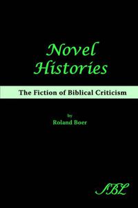 Cover image for Novel Histories: The Fiction of Biblical Criticism