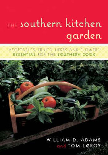 Cover image for The Southern Kitchen Garden: Vegetables, Fruits, Herbs and Flowers Essential for the Southern Cook