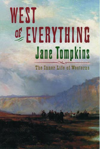 Cover image for West of Everything: The Inner Life of Westerns